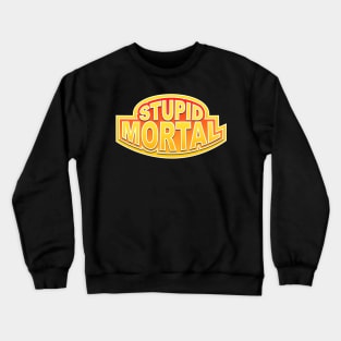 Stupid human Crewneck Sweatshirt